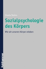 Sozialpsychologie des K&ouml;rpers - Gisela Steins