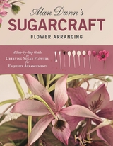Alan Dunn's Sugarcraft Flower Arranging - Alan Dunn