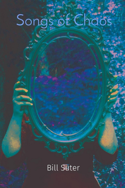 Songs of Chaos - Bill Suter