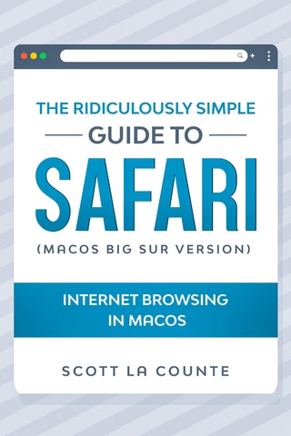 The Ridiculously Simple Guide To Safari : Internet Browsing In MacOS (MacOS Big Sur Version)