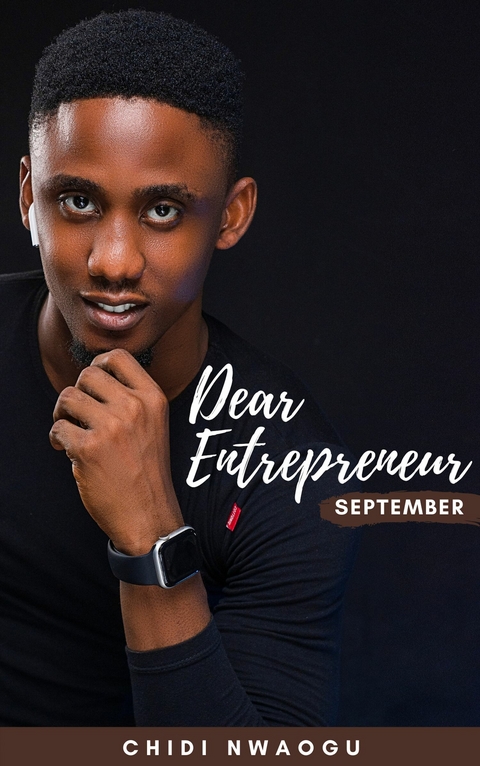 Dear Entrepreneur: September -  Chidi Nwaogu