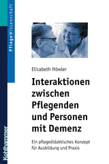 Interaktionen zwischen Pflegenden und Personen mit Demenz - Elisabeth H&ouml;wler