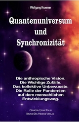 Quantenuniversum und Synchronizit&auml;t. Die anthropische Vision. Die Wichtige Zuf&auml;lle. Das kollektive Unbewusste. Die Rolle der Pandemien auf dem menschlichen Entwicklungsweg. - Wolfgang Kroemer