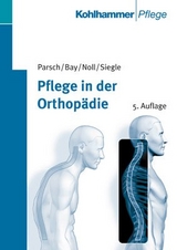 Pflege in der Orthop&auml;die - Klausdieter Parsch, Annette Bay, Ludwig Noll, Anja Siegle