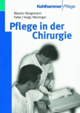 Pflege in der Chirurgie - Stefanie Maxion-Bergemann, Irene Faller, Axel Kramer, Harry Voigt, J&ouml;rg Waninger