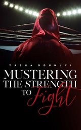 Mustering the Strength to Fight - Tasha Odunuyi
