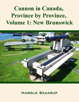 Cannon in Canada, Province by Province, Volume 1 - Harold Skaarup
