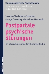 Postpartale psychische St&ouml;rungen - Susanne Wortmann-Fleischer, George Downing, Christiane Hornstein