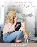 Becoming a Dog Mom - Melissa Gundersen, Donna Gundersen