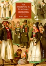 Von Brautkrone bis Erntekranz: Jahres- und Lebensbr&auml;uche in Mecklenburg-Vorpommern - Heike M&uuml;ns