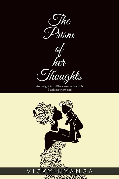 The Prism of Her Thoughts - Vicky Nyanga