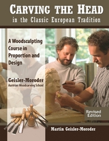 Carving the Head in the Classic European Tradition, Revised Edition - Martin Geisler-Moroder