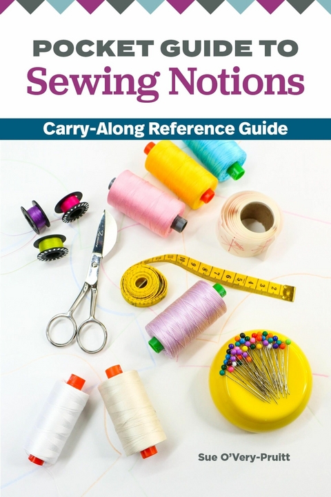 Pocket Guide to Sewing Notions - Sue O'Very
