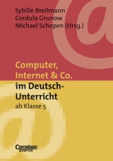 Neue Medien im Fachunterricht: Praxishilfen / Computer, Internet & Co. im Deutsch-Unterricht ab Klasse 5 - 
