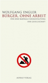 B&uuml;rger, ohne Arbeit - Wolfgang Engler
