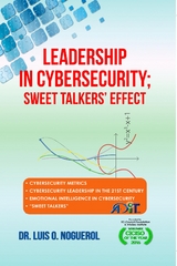 Leadership In Cybersecurity; Sweet Talkers' Effect -  Dr. Luis O. Noguerol