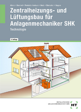 Zentralheizungs- und L&uuml;ftungsbau f&uuml;r Anlagenmechaniker SHK - Joachim Albers, Rainer Dommel, Henry Montaldo-Ventsam, Harald Nedo, Eugen &Uuml;belacker, Josef Wagner