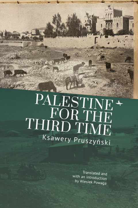 Palestine for the Third Time - Ksawery Pruszyński