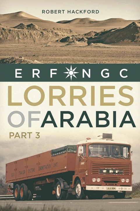 Lorries of Arabia 3: ERF NGC - Robert Hackford