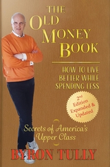 The Old Money Book: How to Live Better While Spending Less - Byron Tully