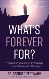 What's Forever For? - Dr. George "Jeep" Naum