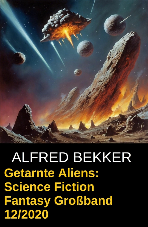 Getarnte Aliens: Science Fiction Fantasy Gro&szlig;band 12/2020 -  Alfred Bekker