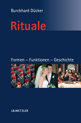 Rituale. Formen &ndash; Funktionen &ndash; Geschichte - Burckhard D&uuml;cker
