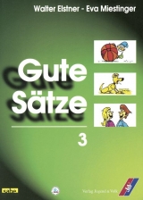 Gute Sätze / Teil 3 - Schülerbuch - Elstner, Walter; Miestinger, Eva