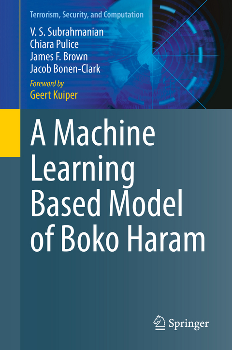 A Machine Learning Based Model of Boko Haram - V. S. Subrahmanian, Chiara Pulice, James F. Brown, Jacob Bonen-Clark