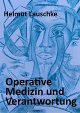 Operative Medizin und Verantwortung - Helmut Lauschke