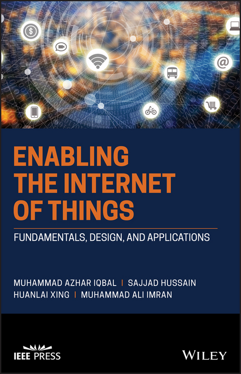 Enabling the Internet of Things - Muhammad Azhar Iqbal, Sajjad Hussain, Huanlai Xing, Muhammad Ali Imran