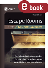 Escape-Rooms für den Geschichtsunterricht 5-10 - Stefan Schwarz