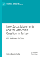 New Social Movements and the Armenian Question in Turkey - &Ouml;zlem Bel&ccedil;im Galip