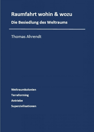 Raumfahrt - wohin und wozu