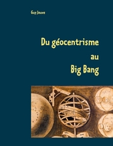 Du g&eacute;ocentrisme au Big Bang - Guy Jouve