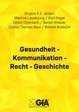 Gesundheit - Kommunikation - Recht - Geschichte - Brigitte E.S. Jansen, Martina Lauterjung, Karl Nagel, Ulrich Otterbach, Bernd Wobser, G&uuml;nter Th. Baur, Roland Kreische