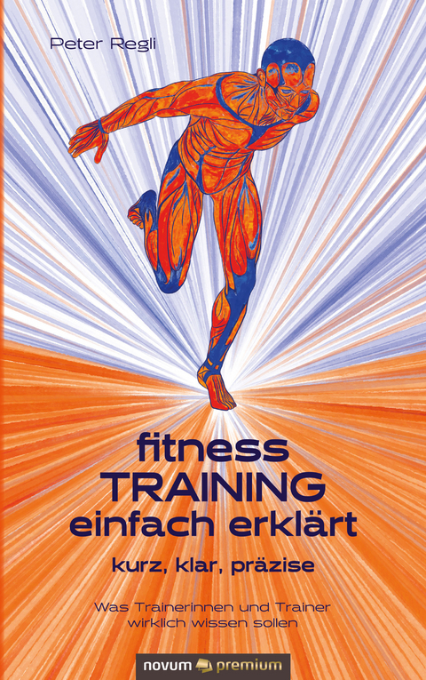 (Fitness)Training einfach erkl&auml;rt - Peter Regli