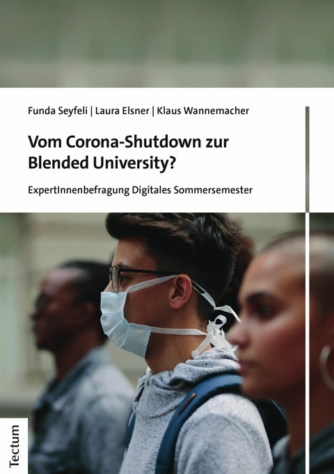 Vom Corona-Shutdown zur Blended University? - Funda Seyfeli, Laura Elsner, Klaus Wannemacher