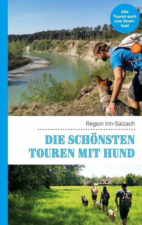 Die sch&ouml;nsten Touren mit Hund in der Region Inn-Salzach -  Lea Lauxen,  Kathrin Lenzer,  Andreas Pauwelen