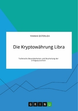 Die Kryptowährung Libra. Technische Besonderheiten und Beurteilung der Erfolgsaussichten -  Yannik Osterloh