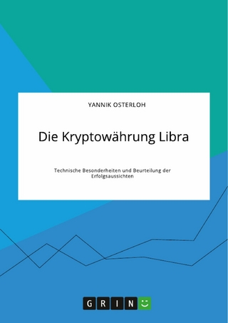 Die Kryptowährung Libra. Technische Besonderheiten und Beurteilung der Erfolgsaussichten