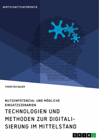Technologien und Methoden zur Digitalisierung im Mittelstand. Nutzenpotenzial und mögliche Einsatzszenarien
