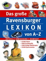 Das gro&szlig;e Ravensburger Lexikon von A-Z