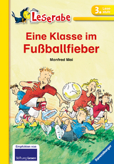 Leserabe Schulausgabe in Broschur - Eine Klasse im Fu&szlig;ballfieber - Manfred Mai