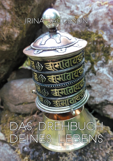 Das Drehbuch deines Lebens - Irina Jacobson