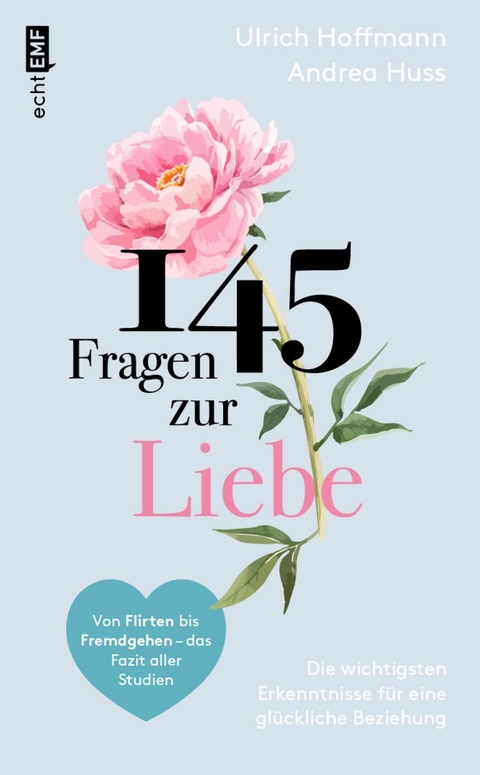 145 Fragen zur Liebe &ndash; Die wichtigsten Erkenntnisse f&uuml;r eine gl&uuml;ckliche Beziehung - Ulrich Hoffmann, Andrea Huss