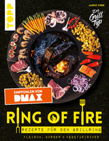 Ring of Fire. Rezepte f&uuml;r den Grillring. Fleisch, Burger & Vegetarisches - Empfohlen von DMAX - Jannik Vinke