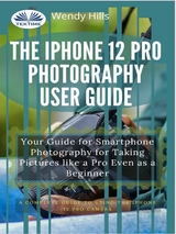 IPhone 12 Pro Photography User Guide -  Wendy Hills