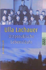Ostpreussische Lebensl&auml;ufe - Ulla Lachauer