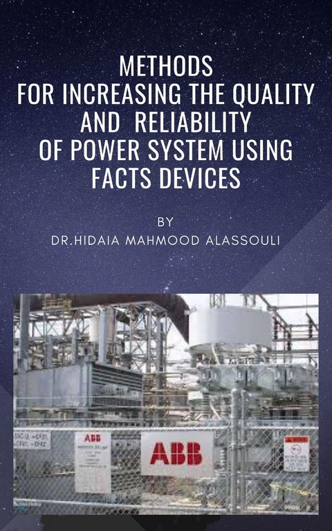 Methods for Increasing the Quality and  Reliability of Power System Using FACTS Devices -  Dr. Hidaia Mahmood Alassouli